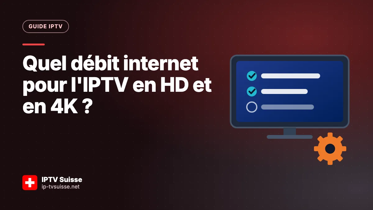 Quel débit internet pour l'IPTV en HD et en 4K ?